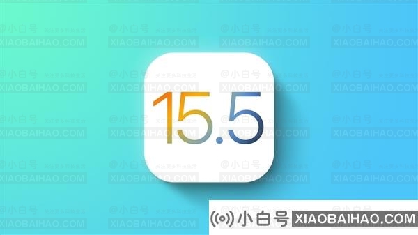 苹果突发iOS 15.5首个版本测试